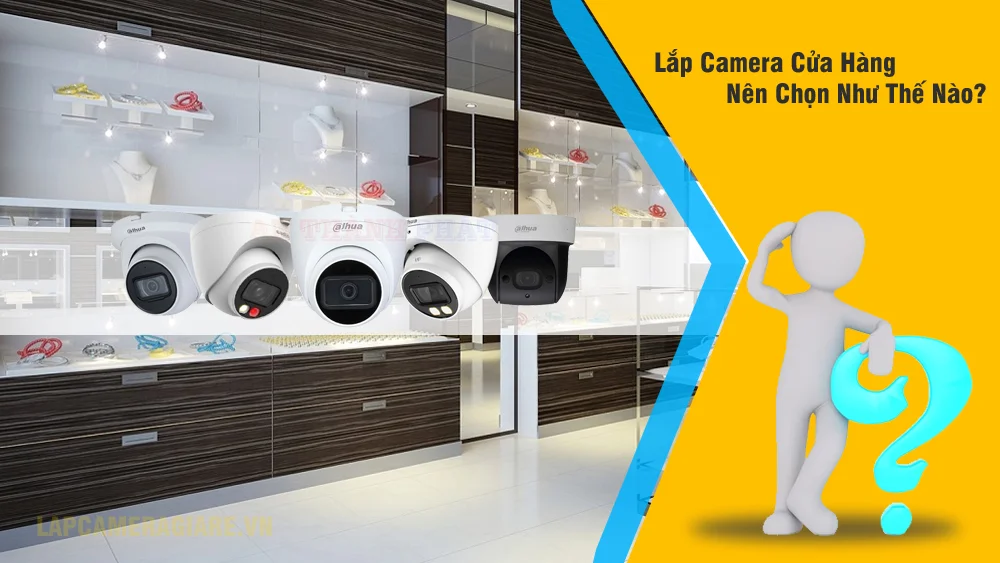 Xây Dựng Hệ Thống Camera Trong Cửa Hàng