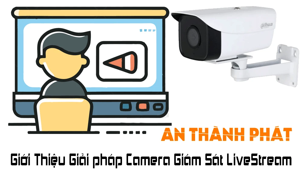 giới thiệu giải pháp camera giám sát livestream